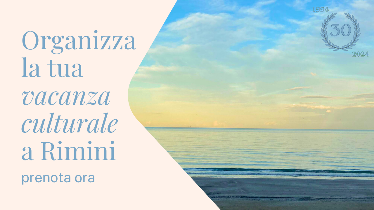 Prenota ora la tua vacanza culturale a Rimini